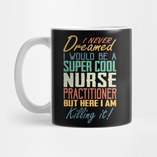 Nurse Practitioner Funny Gift Appreciation Mug